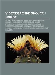 Videregående skoler i Norge Videregående skoler i Akershus, Videregående skoler i Aust-Agder, Videregående skoler i Buskerud,1232805866,9781232805861