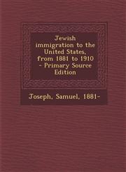 Jewish Immigration to the United States, from 1881 to 1910 - Primary Source Edition,1293452335,9781293452332