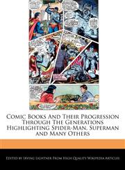 Comic Books And Their Progression Through The Generations Highlighting Spider-Man,  Superman and Many Others,1241591121,9781241591120