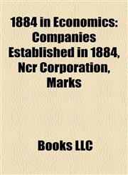 1884 in Economics Companies Established in 1884, Ncr Corporation, Marks,1158060831,9781158060832