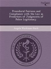 Procedural Fairness and Compliance with the Law as Predictors of Judgments of Police Legitimacy.,1249035082,9781249035084