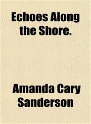 Echoes Along the Shore.,1154961036,9781154961034