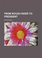 From Rough rider to president,1152917005,9781152917002