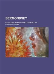 Bermondsey; Its Historic Memories and Associations,1150430486,9781150430480