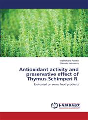 Antioxidant activity and preservative effect of Thymus Schimperi R.,3659249009,9783659249006
