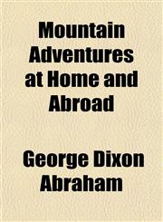 Mountain Adventures at Home and Abroad,1152425358,9781152425354