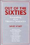 Out of the Sixties Storytelling and the Vietnam Generation,0521446899,9780521446891