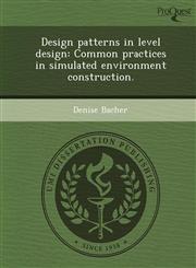 Design patterns in level design Common practices in simulated environment construction.,1248960726,9781248960721