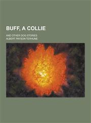 Buff, a Collie; And Other Dog Stories,1230224564,9781230224565