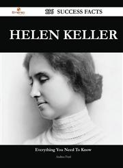 Helen Keller 136 Success Facts - Everything You Need to Know about Helen Keller,1488548080,9781488548086