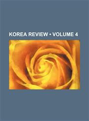Korea Review (Volume 4),1153948206,9781153948203