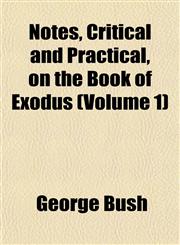 Notes, Critical and Practical, on the Book of Exodus (Volume 1),1151757462,9781151757463