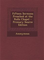 Fifteen Sermons Preached at the Rolls Chapel - Primary Source Edition,1294267248,9781294267249