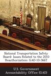 National Transportation Safety Board Issues Related to the 2010 Reauthorization: Gao-10-366t,128905049X,9781289050498