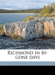 Richmond in by-gone days,1177967103,9781177967105