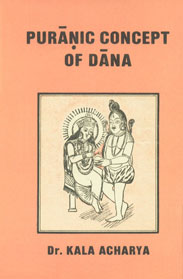 Puranic Concept of Dana 1st Edition,817081278X,9788170812784