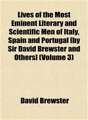 Lives of the Most Eminent Literary and Scientific Men of Italy, Spain and Portugal [by Sir David Brewster and Others] (Volume 3),1152392409,9781152392403