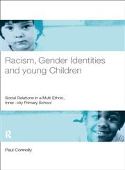 Racism, Gender Identities and Young Children Social Relations in a Multi-Ethnic, Inner City Primary School,0415183197,9780415183192