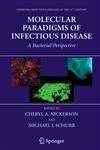 Molecular Paradigms of Infectious Disease A Bacterial Perspective,0387309179,9780387309170