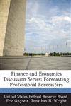 Finance and Economics Discussion Series Forecasting Professional Forecasters,1288711158,9781288711154