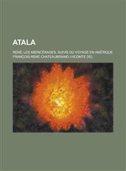 Atala; Rene; Les Abencerages, Suivis Du Voyage En Amerique,1234564696,9781234564698
