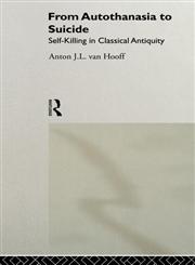 From Autothanasia to Suicide Self-killing in Classical Antiquity,0415513243,9780415513241
