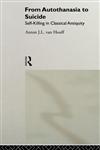 From Autothanasia to Suicide Self-killing in Classical Antiquity,0415513243,9780415513241