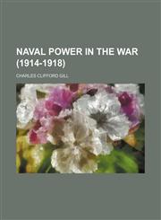 Naval power in the war (1914-1918),1150275561,9781150275562
