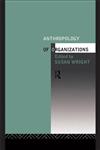 Anthropology of Organizations,0415087473,9780415087476