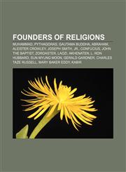 Founders of religions Muhammad, Pythagoras, Gautama Buddha, Abraham, Aleister Crowley, Joseph Smith, Jr., Confucius, John the Baptist,1156996023,9781156996027