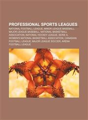 Professional sports leagues National Football League, Minor league baseball, Major League Baseball, National Basketball Association,115657420X,9781156574201