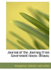 Journal of the Journey from Government House, Ottawa,,1140387057,9781140387053