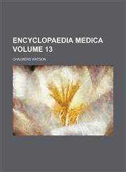 Encyclopaedia medica Volume 13,1130553752,9781130553758