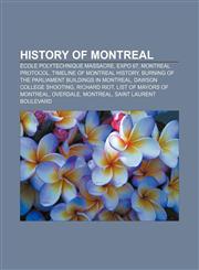 History of Montreal École Polytechnique massacre, Expo 67, Montreal Protocol, Timeline of Montreal history,1156495903,9781156495902