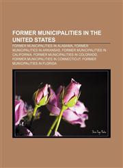 Former municipalities in the United States Former municipalities in Alabama, Former municipalities in Arkansas,1158196547,9781158196548