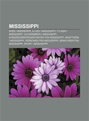 Mississippi Byer i Mississippi, Elver i Mississippi, Fylker i Mississippi, Guvernører i Mississippi, Kongressrepresentanter fra Mississippi,1232789682,9781232789680