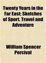 Twenty Years in the Far East; Sketches of Sport, Travel and Adventure,1152189166,9781152189164