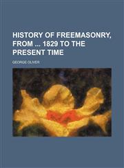 History of Freemasonry, From 1829 to the Present Time,1151550264,9781151550262