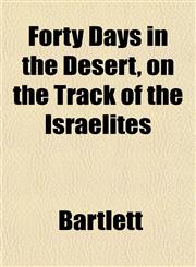 Forty Days in the Desert, on the Track of the Israelites,1152914367,9781152914360