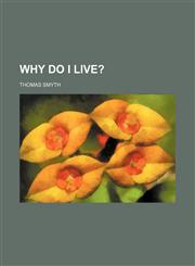 Why do I live?,1151719633,9781151719638
