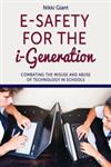 E-Safety for the i-Generation Combating the Misuse and Abuse of Technology in Schools,1849059446,9781849059442