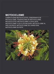 Motociclisme Competicions motociclistes, Esborranys de motociclisme, Federacions de motociclisme, Motocicletes, Motociclisme a Catalunya,1233313223,9781233313228