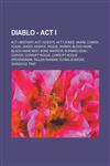 Diablo - Act I Act I Bestiary, Act I Quests, Act I Zones, Akara, Charsi, Flavie, Gheed, Kashya, Rogue, Warriv, Blood Hawk, Blood Hawk Nest, Bone Warrior, Burning Dead, Carver, Corrupt Rogue, Corrupt Rogue Spearwoman, Fallen Shaman,1234746050,9781234746056