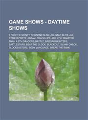 Game Shows - Daytime shows 3 for the Money, 50 Grand Slam, All Star Blitz, All Star Secrets, Animal Crack-Ups, Are You Smarter Than a 5th Grader?, Baffle, Bargain Hunters, Battlestars, Beat the Clock, Blackout, Blank Check, Blockbusters, Body Language, B,1234675536,9781234675530