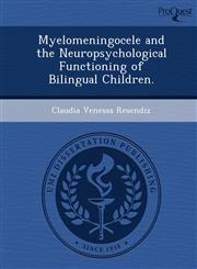 Myelomeningocele and the Neuropsychological Functioning of Bilingual Children.,1248954246,9781248954249