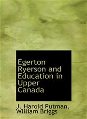 Egerton Ryerson and Education in Upper Canada,1140220381,9781140220381