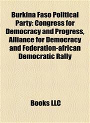 Burkina Faso Political Party Introduction Congress for Democracy and Progress, Alliance for Democracy and Federation-african Democratic Rally,1155331303,9781155331300
