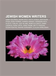 Jewish women writers Emma Goldman, Naomi Wolf, Kathy Acker, Gertrude Stein, Edna Ferber, Hannah Arendt, Adrienne Rich, Alice B. Toklas,1155745302,9781155745305