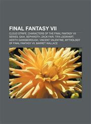 Final Fantasy VII Cloud Strife, Characters of the Final Fantasy VII series, Gaia, Sephiroth, Zack Fair, Tifa Lockhart, Aerith Gainsborough,115612509X,9781156125090