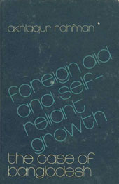 Foreign Aid and Self-Reliant Growth the Case of Bangladesh 1st Edition